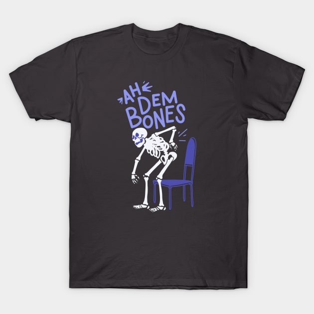 Ah Dem Bones - Even Spooky Skeleton Hate Getting Old T-Shirt by sombreroinc